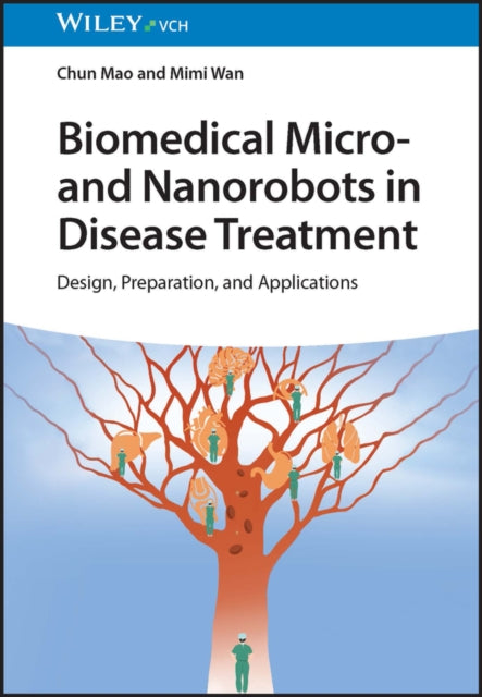 Book cover of: Biomedical Micro- and Nanorobots in Disease Treatment. By: C. Mao