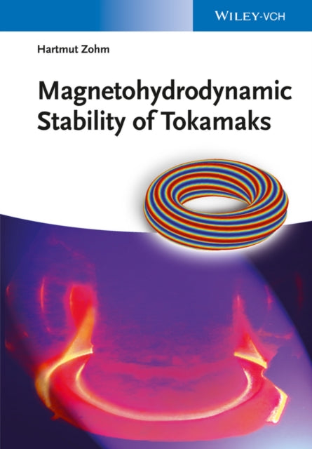 Book cover of: Magnetohydrodynamic Stability of Tokamaks. By: Hartmut Zohm