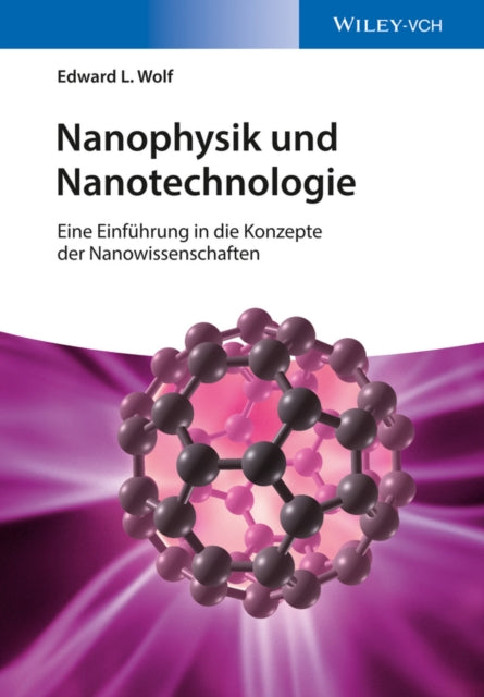 Book cover of: Nanophysik und Nanotechnologie. By: Edward L. Wolf