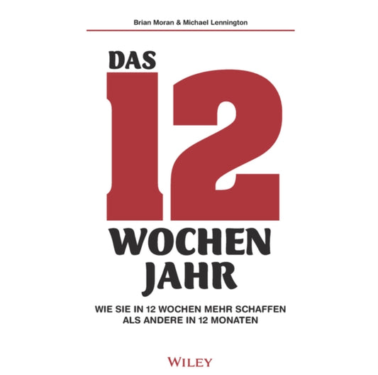Book cover of: Das 12-Wochen-Jahr: Wie Sie in 12 Wochen mehrschaffenals andere in 12 Monaten