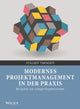 Book cover of: Modernes Projektmanagement in der Praxis. By: Holger Timinger