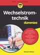 Book cover of: Wechselstromtechnik fur Dummies. By: Michael Felleisen