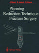 Book cover of: Planning and Reduction Technique in Fracture Surgery. By: Jeffrey Mast