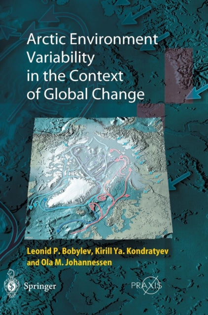 Book cover of: Arctic Environment Variability in the Context of Global Change. By: Leonid P. Bobylev