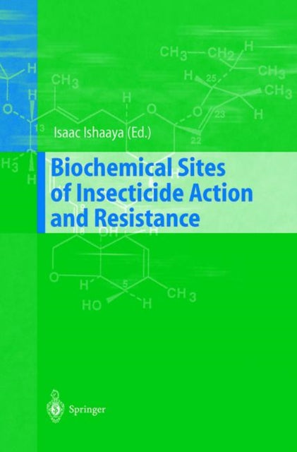 Book cover of: Biochemical Sites of Insecticide Action and Resistance. By: Isaac Ishaaya