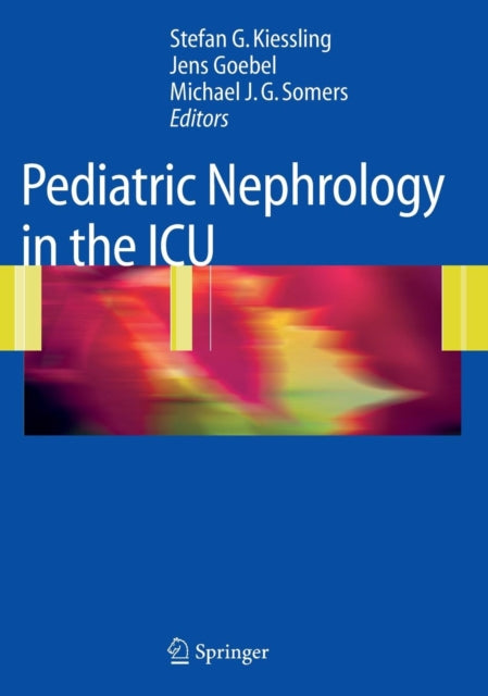 Book cover of: Pediatric Nephrology in the ICU. By: Stefan G. Kiessling