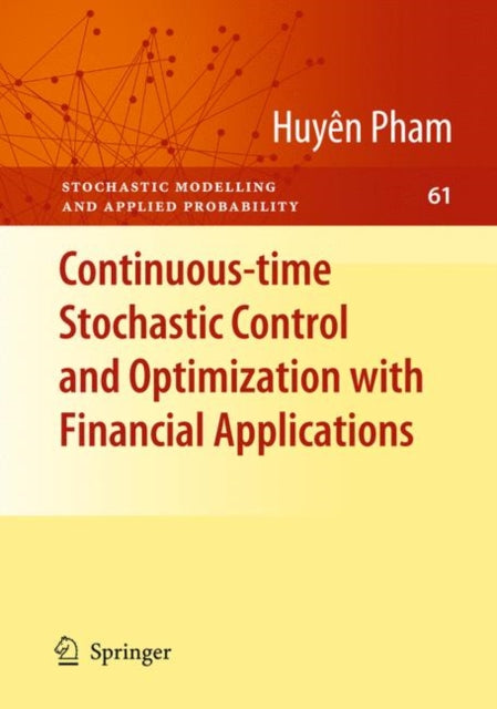 Book cover of: Continuous-time Stochastic Control and Optimization with Financial Applications. By: Huyên Pham