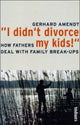 Book cover of: "I Didn't Divorce My Kids!". By: Gerhard Amendt
