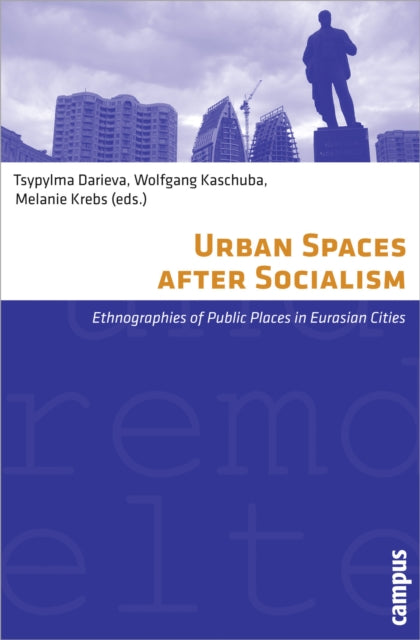Book cover of: Urban Spaces after Socialism. By: Tsypylma Darieva