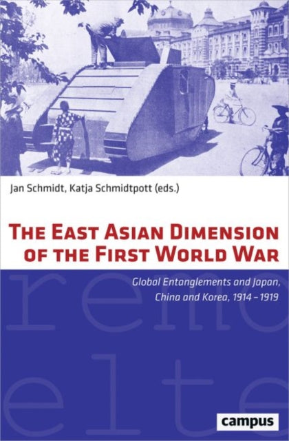 Book cover of: East Asian Dimension of the First World War. By: Jan Schmidt