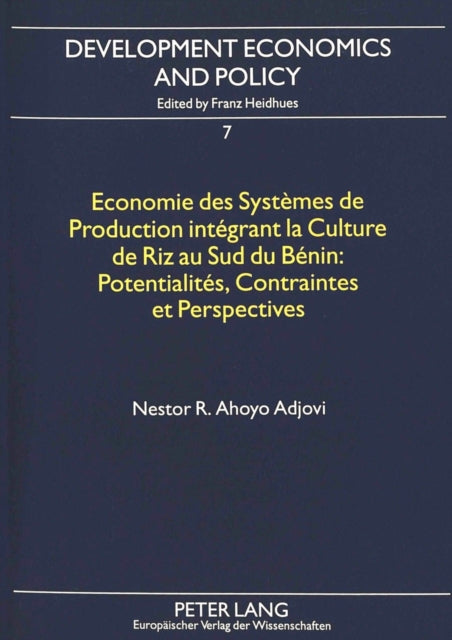 Book cover of: Economie des systemes de production integrant la culture de riz au sud du Benin:- Potentialites, contraintes et perspectives