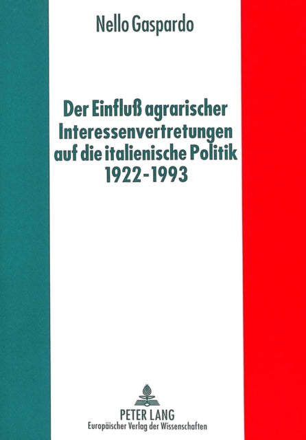 Book cover of: Der Einflu agrarischer Interessenvertretungen auf die italienische Politik von 1922 bis 1993. By: Nello Gaspardo