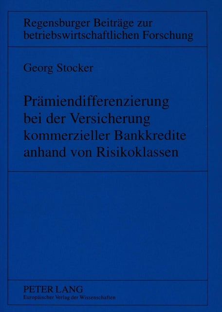Book cover of: Praemiendifferenzierung bei der Versicherung kommerzieller Bankkredite anhand von Risikoklassen