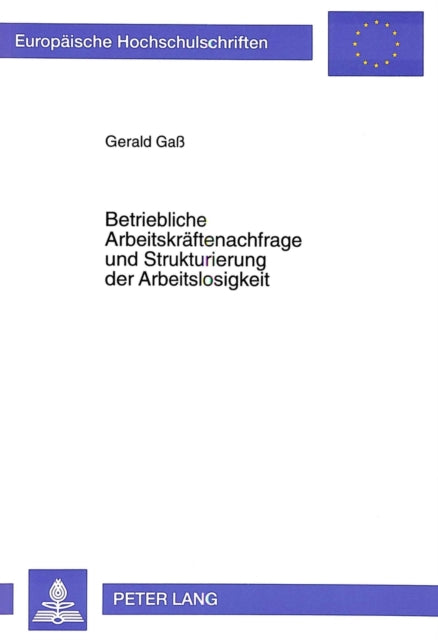 Book cover of: Betriebliche Arbeitskraeftenachfrage und Strukturierung der Arbeitslosigkeit