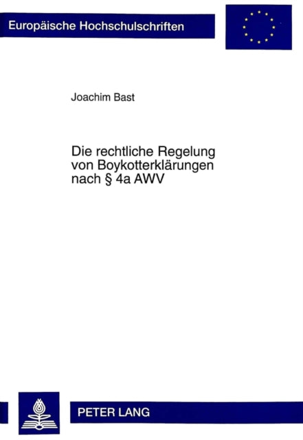Book cover of: Die rechtliche Regelung von Boykotterklaerungen nach  4a AWV