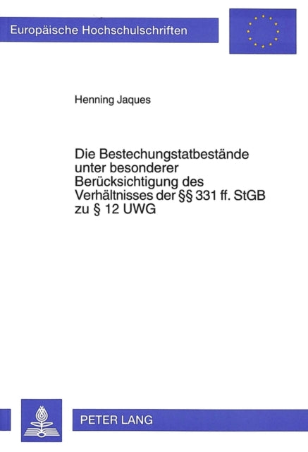 Book cover of: Die Bestechungstatbestaende unter besonderer Beruecksichtigung des Verhaeltnisses der  331 ff. StGB zu  12 UWG