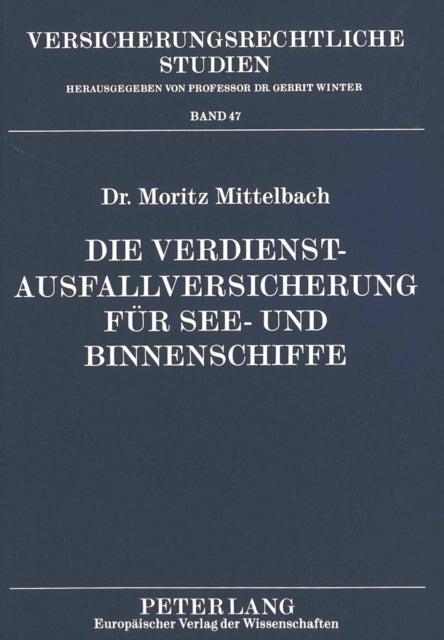 Book cover of: Die Verdienstausfallversicherung fuer See- und Binnenschiffe. By: Moritz Mittelbach