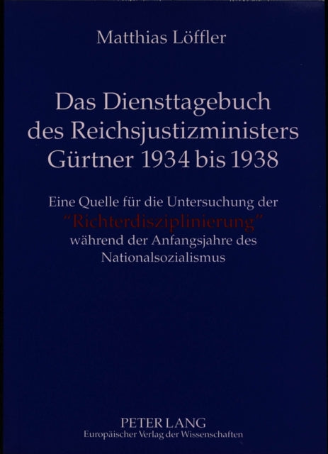 Book cover of: Das Diensttagebuch des Reichsjustizministers Guertner 1934 bis 1938