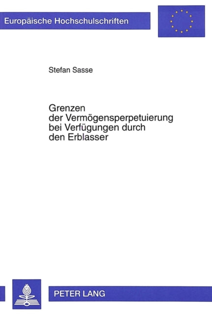 Book cover of: Grenzen der Vermoegensperpetuierung bei Verfuegungen durch den Erblasser