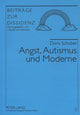 Book cover of: Angst, Autismus und Moderne