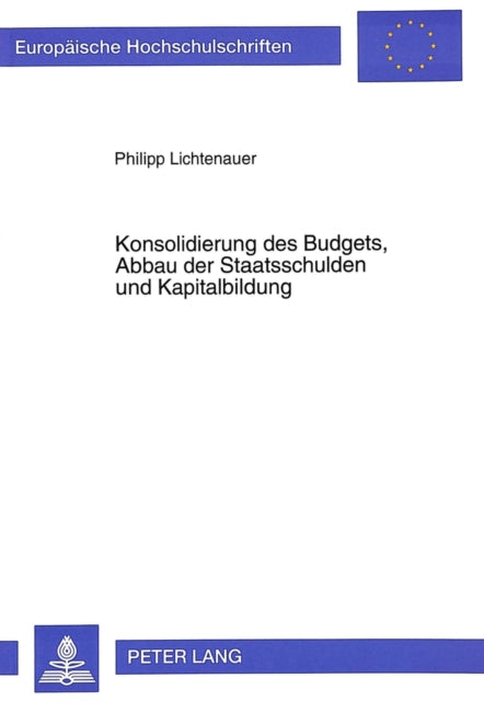 Book cover of: Konsolidierung des Budgets, Abbau der Staatsschulden und Kapitalbildung
