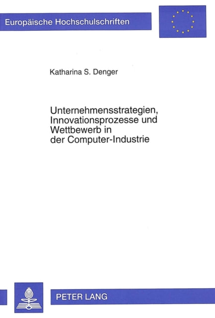 Book cover of: Unternehmensstrategien, Innovationsprozesse und Wettbewerb in der Computer-Industrie