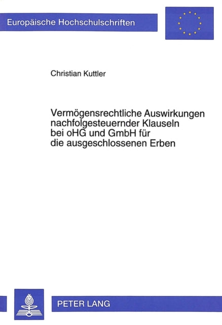 Book cover of: Vermoegensrechtliche Auswirkungen nachfolgesteuernder Klauseln bei oHG und GmbH fuer die ausgeschlossenen Erben
