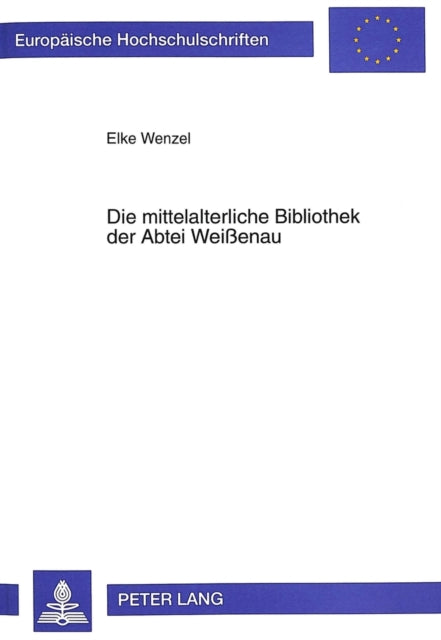 Book cover of: Die Mittelalterliche Bibliothek Der Abtei Weißenau
