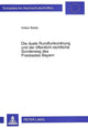 Book cover of: Die duale Rundfunkordnung und der oeffentlich-rechtliche Sonderweg des Freistaates Bayern. By: Volker Balda
