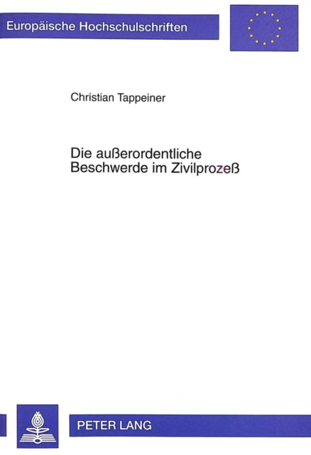 Book cover of: Die Außerordentliche Beschwerde Im Zivilprozeß