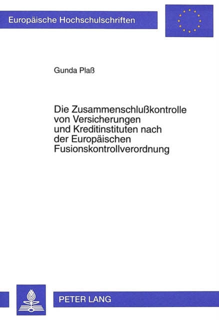 Book cover of: Die Zusammenschlukontrolle von Versicherungen und Kreditinstituten nach der Europaeischen Fusionskontrollverordnung