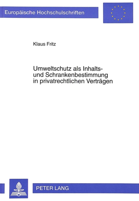 Book cover of: Umweltschutz als Inhalts- und Schrankenbestimmung in privatrechtlichen Vertraegen