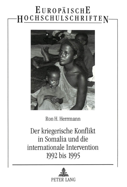 Book cover of: Der kriegerische Konflikt in Somalia und die internationale Intervention 1992 bis 1995