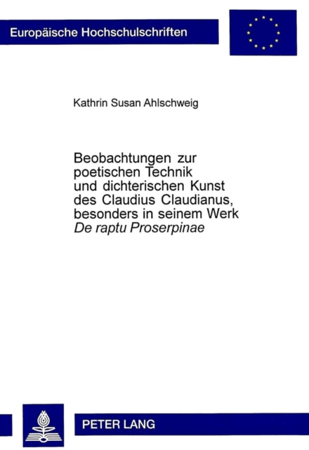 Book cover of: Beobachtungen zur poetischen Technik und dichterischen Kunst des Claudius Claudianus, besonders in seinem Werk «De raptu Proserpinae»