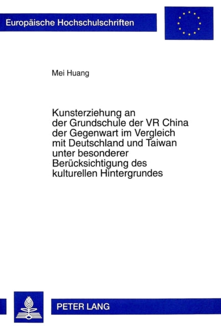 Book cover of: Kunsterziehung an der Grundschule der VR China der Gegenwart im Vergleich mit Deutschland und Taiwan unter besonderer Beruecksichtigung des kulturellen Hintergrundes