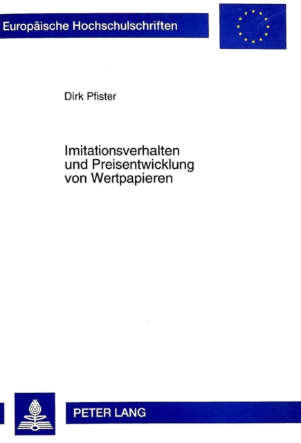 Book cover of: Imitationsverhalten Und Preisentwicklung Von Wertpapieren. By: Dirk Pfister