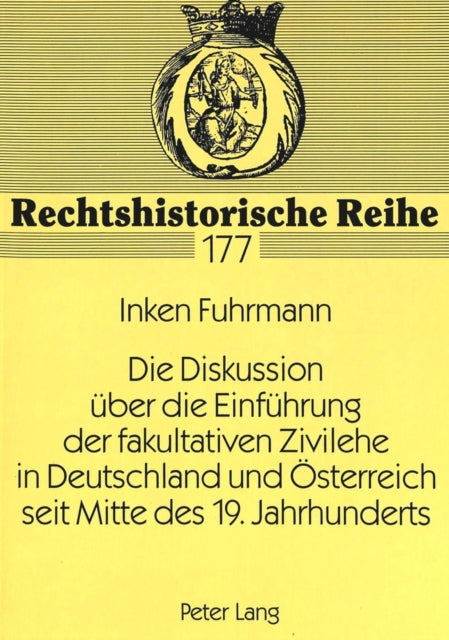 Book cover of: Die Diskussion ueber die Einfuehrung der fakultativen Zivilehe in Deutschland und Oesterreich seit Mitte des 19. Jahrhunderts