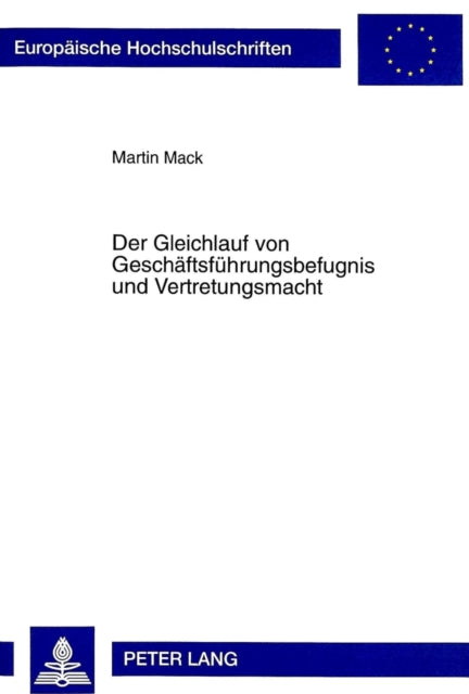 Book cover of: Der Gleichlauf von Geschaeftsfuehrungsbefugnis und Vertretungsmacht