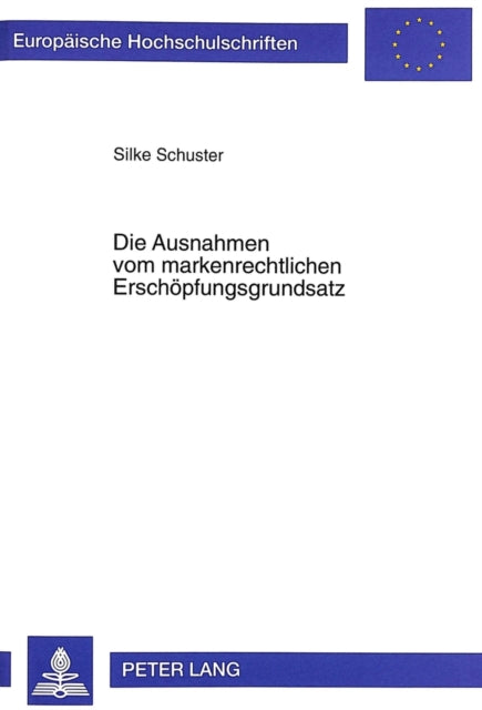Book cover of: Die Ausnahmen Vom Markenrechtlichen Erschoepfungsgrundsatz