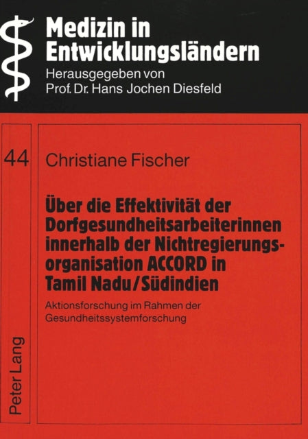 Book cover of: Ueber die Effektivitaet der Dorfgesundheitsarbeiterinnen innerhalb der Nichtregierungsorganisation ACCORD in Tamil Nadu/Suedindien