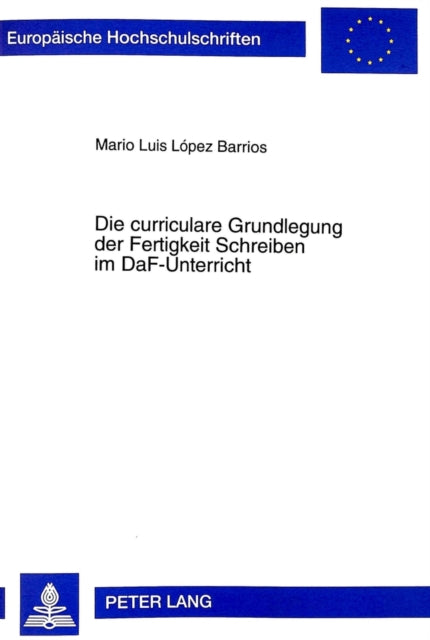 Book cover of: Die Curriculare Grundlegung Der Fertigkeit Schreiben Im Daf-Unterricht