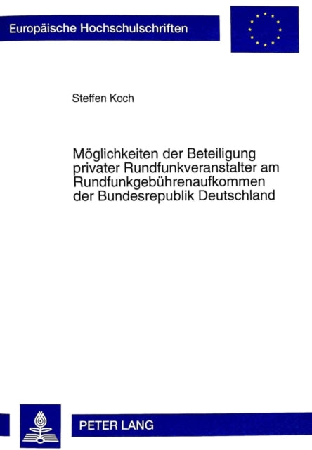 Book cover of: Moeglichkeiten Der Beteiligung Privater Rundfunkveranstalter Am Rundfunkgebuehrenaufkommen Der Bundesrepublik Deutschland