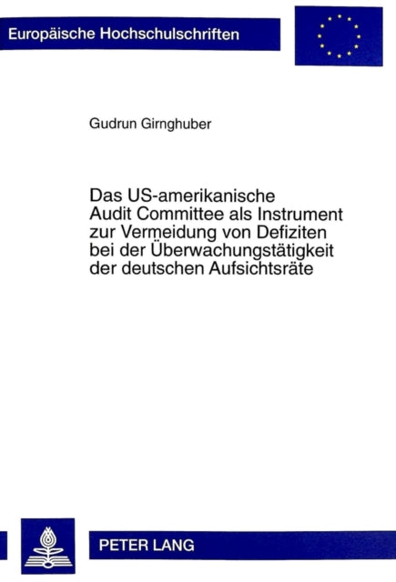 Book cover of: Us-Amerikanische Audit Committee ALS Instrument Zur Vermeidung Von Defiziten Bei Der Ueberwachungstaetigkeit Der Deutschen Aufsichtsraete