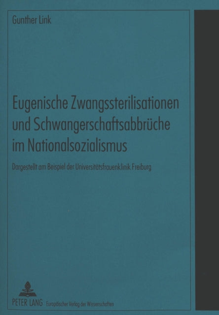 Book cover of: Eugenische Zwangssterilisationen und Schwangerschaftsabbrueche im Nationalsozialismus. By: Gunther Link