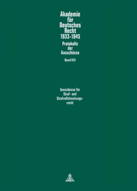 Book cover of: Ausschuesse fuer Strafrecht, Strafvollstreckungsrecht, Wehrstrafrecht, Strafgerichtsbarkeit der SS und des Reichsarbeitsdienstes, Polizeirecht sowie fuer Wohlfahrts- und Fuersorgerecht (Bewahrungsrecht). By: Werner Schubert