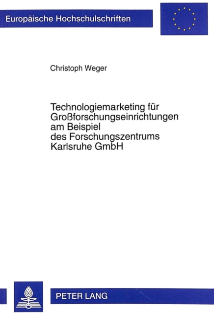 Book cover of: Technologiemarketing fuer Groforschungseinrichtungen am Beispiel des Forschungszentrums Karlsruhe GmbH
