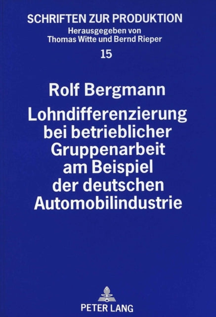 Book cover of: Lohndifferenzierung bei betrieblicher Gruppenarbeit am Beispiel der deutschen Automobilindustrie. By: Rolf Bergmann