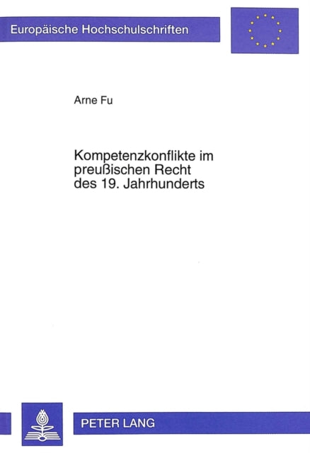 Book cover of: Kompetenzkonflikte Im Preußischen Recht Des 19. Jahrhunderts. By: Arne Fu