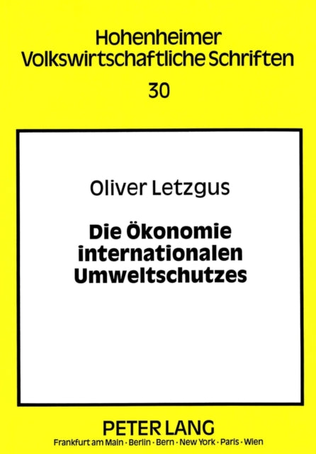 Book cover of: Die Oekonomie internationalen Umweltschutzes