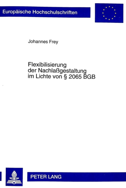 Book cover of: Flexibilisierung Der Nachlaßgestaltung Im Lichte Von § 2065 Bgb